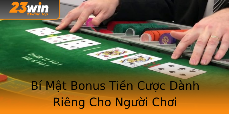 Bí Mật Bonus Tiền Cược Dành Riêng Cho Người Chơi Bí Mật Bonus Tiền Cược Dành Riêng Cho Người Chơi