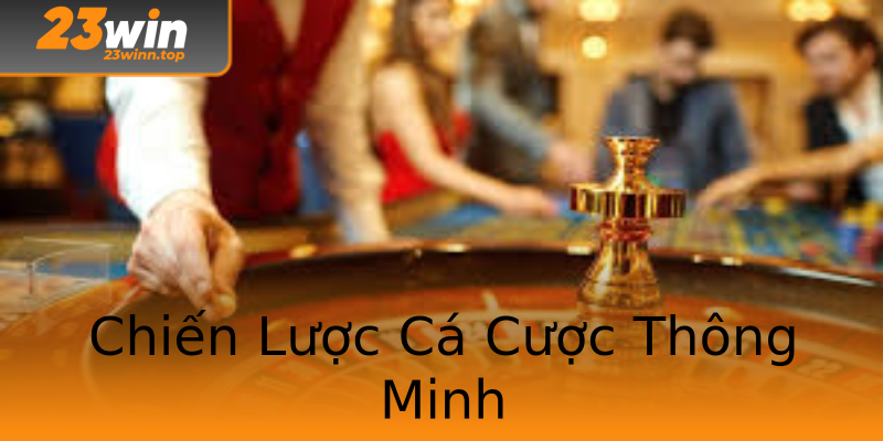 Chiến Lược Cá Cược Thông Minh Chiến Lược Cá Cược Thông Minh