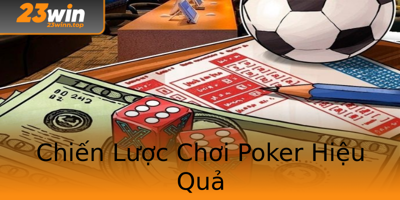 Chiến Lược Chơi Poker Hiệu Quả Chiến Lược Chơi Poker Hiệu Quả