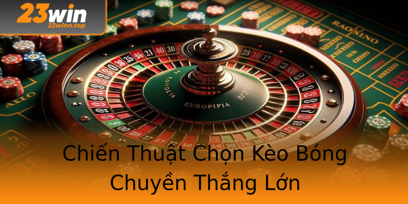 Chiến Thuật Chọn Kèo Bóng Chuyền Thắng Lớn Chiến Thuật Chọn Kèo Bóng Chuyền Thắng Lớn