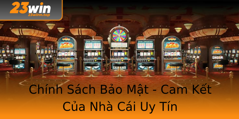 Chính Sách Bảo Mật - Cam Kết Của Nhà Cái Uy Tín Chính Sách Bảo Mật - Cam Kết Của Nhà Cái Uy Tín