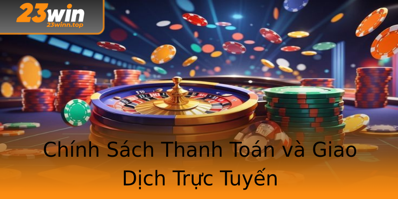 Chính Sách Thanh Toán và Giao Dịch Trực Tuyến Chính Sách Thanh Toán và Giao Dịch Trực Tuyến