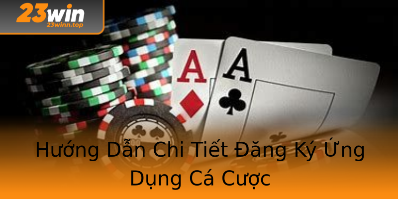 Hướng Dẫn Chi Tiết Đăng Ký Ứng Dụng Cá Cược Hướng Dẫn Chi Tiết Đăng Ký Ứng Dụng Cá Cược