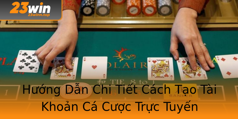 Hướng Dẫn Chi Tiết Cách Tạo Tài Khoản Cá Cược Trực Tuyến Hướng Dẫn Chi Tiết Cách Tạo Tài Khoản Cá Cược Trực Tuyến