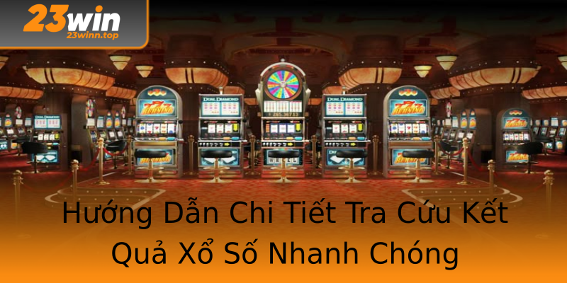 Hướng Dẫn Chi Tiết Tra Cứu Kết Quả Xổ Số Nhanh Chóng Hướng Dẫn Chi Tiết Tra Cứu Kết Quả Xổ Số Nhanh Chóng