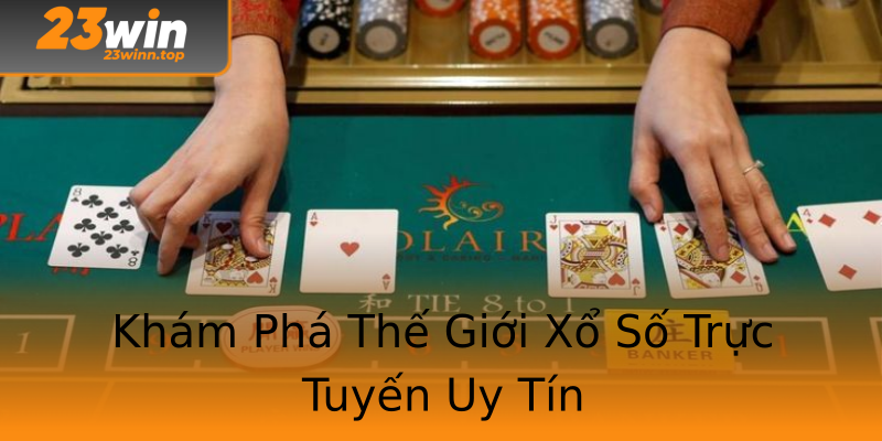 Khám Phá Thế Giới Xổ Số Trực Tuyến Uy Tín Khám Phá Thế Giới Xổ Số Trực Tuyến Uy Tín