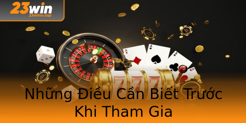 Những Điều Cần Biết Trước Khi Tham Gia Những Điều Cần Biết Trước Khi Tham Gia