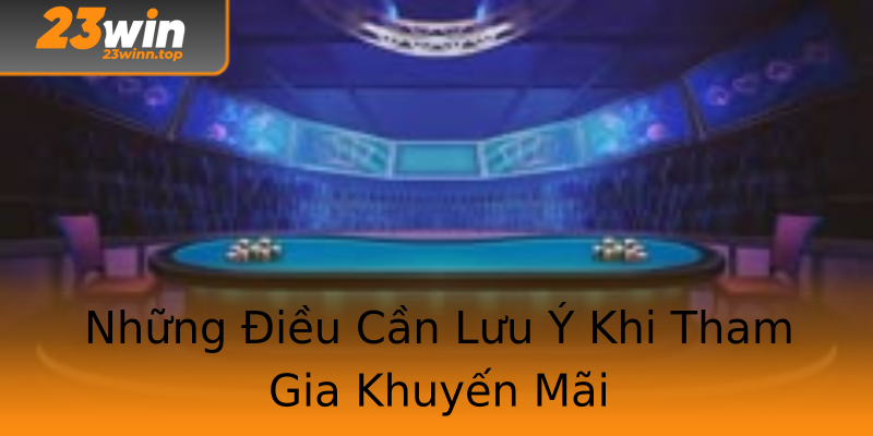 Những Điều Cần Lưu Ý Khi Tham Gia Khuyến Mãi Những Điều Cần Lưu Ý Khi Tham Gia Khuyến Mãi