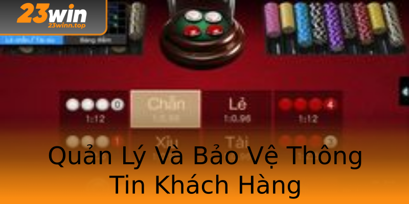 Quản Lý Và Bảo Vệ Thông Tin Khách Hàng Quản Lý Và Bảo Vệ Thông Tin Khách Hàng
