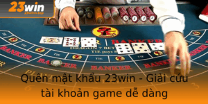 Quen Mat Khau 23Win Giai Cuu Tai Khoan Game De Dang