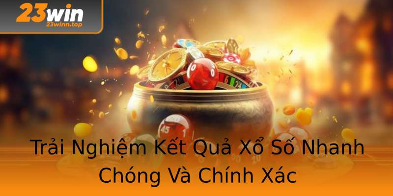 Trải Nghiệm Kết Quả Xổ Số Nhanh Chóng Và Chính Xác Trải Nghiệm Kết Quả Xổ Số Nhanh Chóng Và Chính Xác